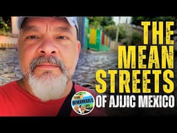 The MEAN STREETS of AJIJIC, MEXICO - Driving, Parking & Traffic in Ajijic & towns near Lake Chapala