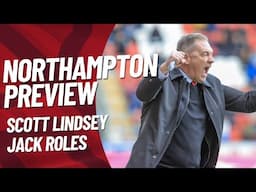 NORTHAMPTON TOWN PREVIEW | Scott Lindsey & Jack Roles