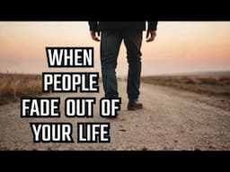 Why People Fade From Your Life (The Psychology of Growing Apart)