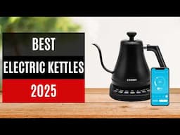 Best Electric Kettles 2025 - Electric Gooseneck Kettle Reviews
