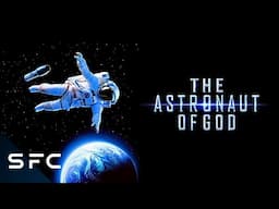 The Astronaut of God | Full Movie | Lost In Space Movie | Full Sci-Fi Movie