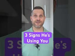 3 Signs He’s Using You
