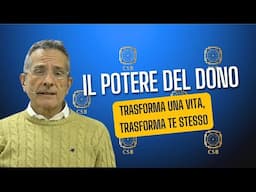 Il potere del dono: trasforma una vita, trasforma te stesso