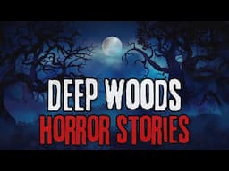 2 Disturbing Deep Woods Horror Stories