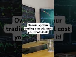 I’ve lost thousands trying to override my trading bots