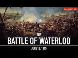 The Battle of Waterloo: Napoleon’s Final Stand | Military Documentary
