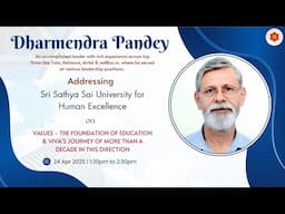 A talk by Dharmendra Pandey to the students of Sri Sathya Sai University for Human Excellence