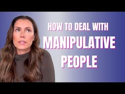 The Best Way to Deal with Manipulative People