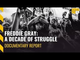 Freddie Gray: A Decade of Struggle