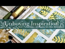 Unboxing Inspiration: How I Turned June’s Art Supplies into Mini Samplers