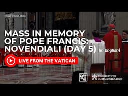 Live from the Vatican I Novendiali Mass in Memory of Pope Francis (Day 5)