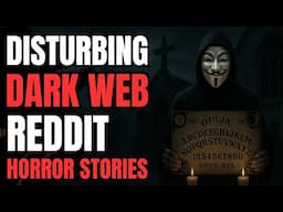 I Joined An Ouija Board Cult I Found On The Dark Web: 2 True Dark Web Reddit Horror Stories!!