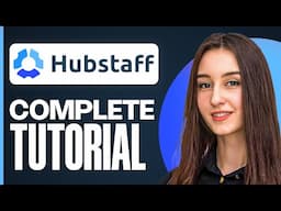 How to Use Hubstaff | Complete Time Tracking Tutorial 2025