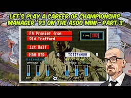 Let's Play A Career Of Championship Manager '93 On The A500 Mini - Part 3