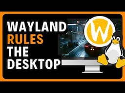 Wayland Wins Over Linux Desktops