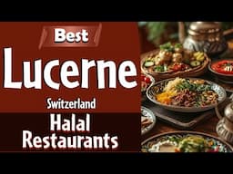 Best Halal Restaurants in Lucerne, Switzerland | English