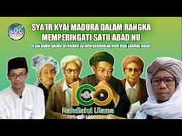 SATU ABAD NU||KYAI MADURA MEMBUAT SYA'IR KARENA BENTUK CINTANYA TERHADAP NU||kyai abdul ghafir
