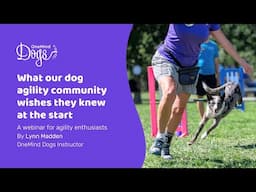 FREE Webinar: What our dog agility community wishes they knew at the start!