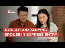 Non-Accompanying Spouse in Express Entry | Is This Strategy Still Safe in 2025?