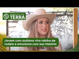 Jovem com autismo vira rainha de rodeio e emociona com sua história - Negócios da Terra (26/04/2025)