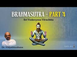 Brahmasutras | Part - 4 | Sri Vedavyaasa Virachita | Dr. Vidyabhushan | Sanskrit  chanting