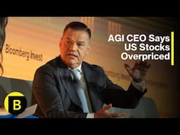 AGI CEO Says US Stocks Overpriced
