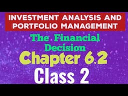 Investment Analysis And Portfolio Management(Acc 4thYear)Chapter 6.2-The Financial Decision(class 2)