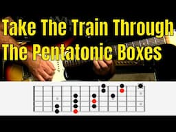 The 2+3 Train Through The Pentatonic Boxes - Blues And Rock Soloing Skills