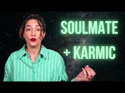 What is a Soulmate + Karmic?