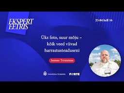 Ekspert eetris: Jaanus Terasmaa “Üks foto, suur mõju – kõik veed viivad harrastusteaduseni”