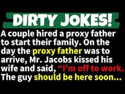 🤣DIRTY JOKES! - The couple hired a proxy father to start their family