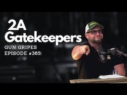Gun Gripes #365: "2A Gatekeepers"
