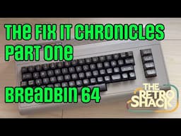 The Commodore Fix-It Chronicles - Part 1 - Breadbin 64