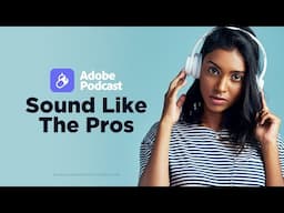 Make Your Audio Sound Better — Adobe Podcast AI Speech & Voice Enhancer