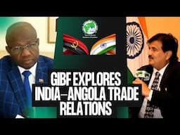 GIBF Explore India-Angola Trades Relations  #business #trader #businessgrowth #country