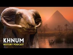 Egypt's Sacred Source of Life: God Khnum Explained | History Podcast