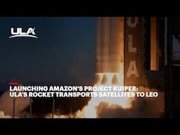 Launching Amazon's Project Kuiper: ULA's Rocket Transports Satellites to LEO