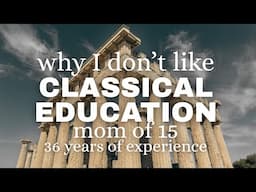 Why I Reject Classical Education as a Homeschooling Mom of 15