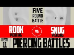 Rook VS Snug Piercings - Piercing Battles EP11