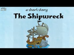 The Shipwreck | Short Story | Moral Story | #writtentreasures #moralstory #shortstory
