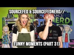 Sourcefed & SourcefedNERD// Funny Moments (Part 31)