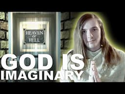 Heaven, Hell and Faith. GOD IS IMAGINARY #03