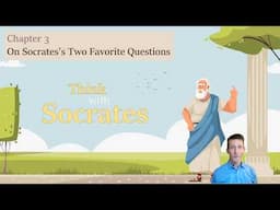 Herrick's Think with Socrates Chapter 3 - On Socrates's Two Favorite Questions