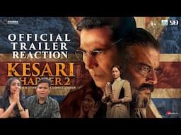 KESARI CHAPTER 2 - Trailer Reaction | Akshay Kumar | R. Madhavan | Ananya