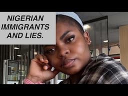 THE LIES NIGERIAN IMMIGRANTS TELL HAS TO STOP.