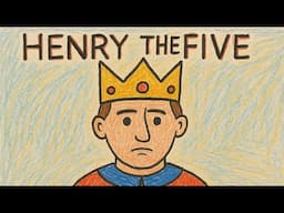 henry 5 explained for idiot like me