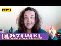Inside the Launch: ADHD Coaching Project Takes Off (Part 4)
