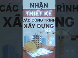NHẬN THIẾT KẾ CÁC CÔNG TRÌNH XÂY DỰNG | #SHORTS
