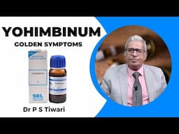 Yohimbinum: Symptoms and Uses -- Dr P S Tiwari #homeopathy
