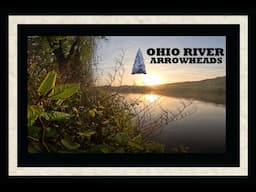 Ohio River Arrowhead Hunting - Archaeology - Serrated Madison - History Channel - Antiques - Archery